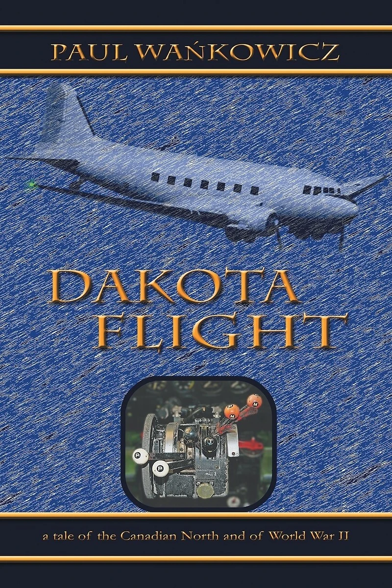Dakota Flight: A Tale of the Canadian North and World War II