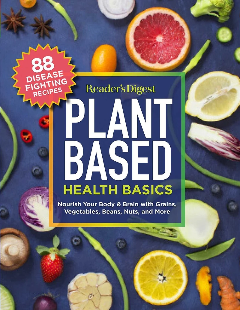 Reader's Digest Plant Based Health Basics: Nourish Your Body and Brain with Grains, Vegetables, More