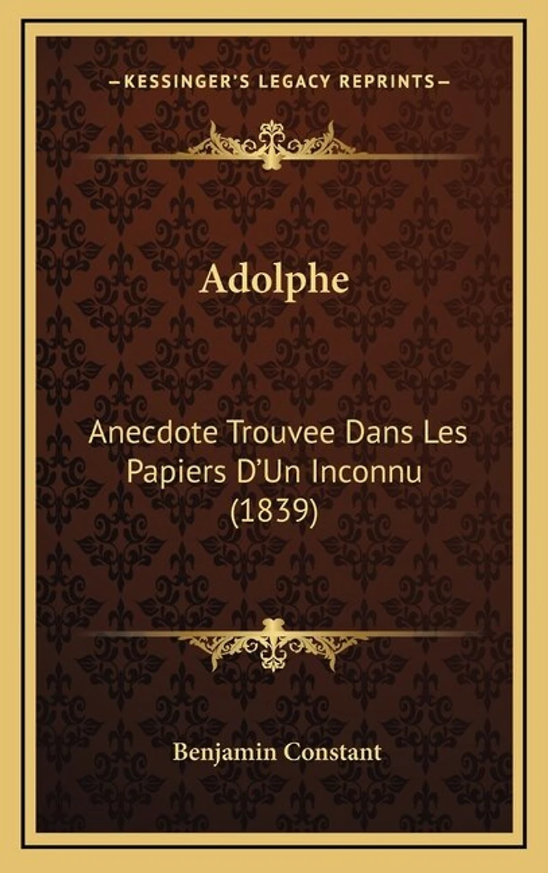 Adolphe: Anecdote Trouvee Dans Les Papiers D'Un Inconnu (1839)