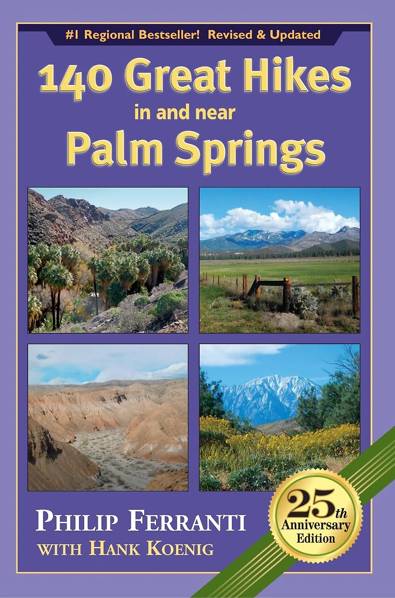140 Great Hikes And Near Palm Springs, 25th Anniversary Edition