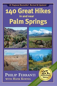 140 Great Hikes And Near Palm Springs, 25th Anniversary Edition
