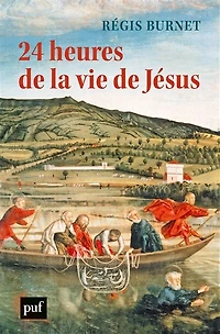 24 heures de la vie Jésus