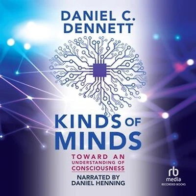 Kinds of Minds: Toward an Understanding Consciousness