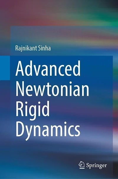 Advanced Newtonian Rigid Dynamics