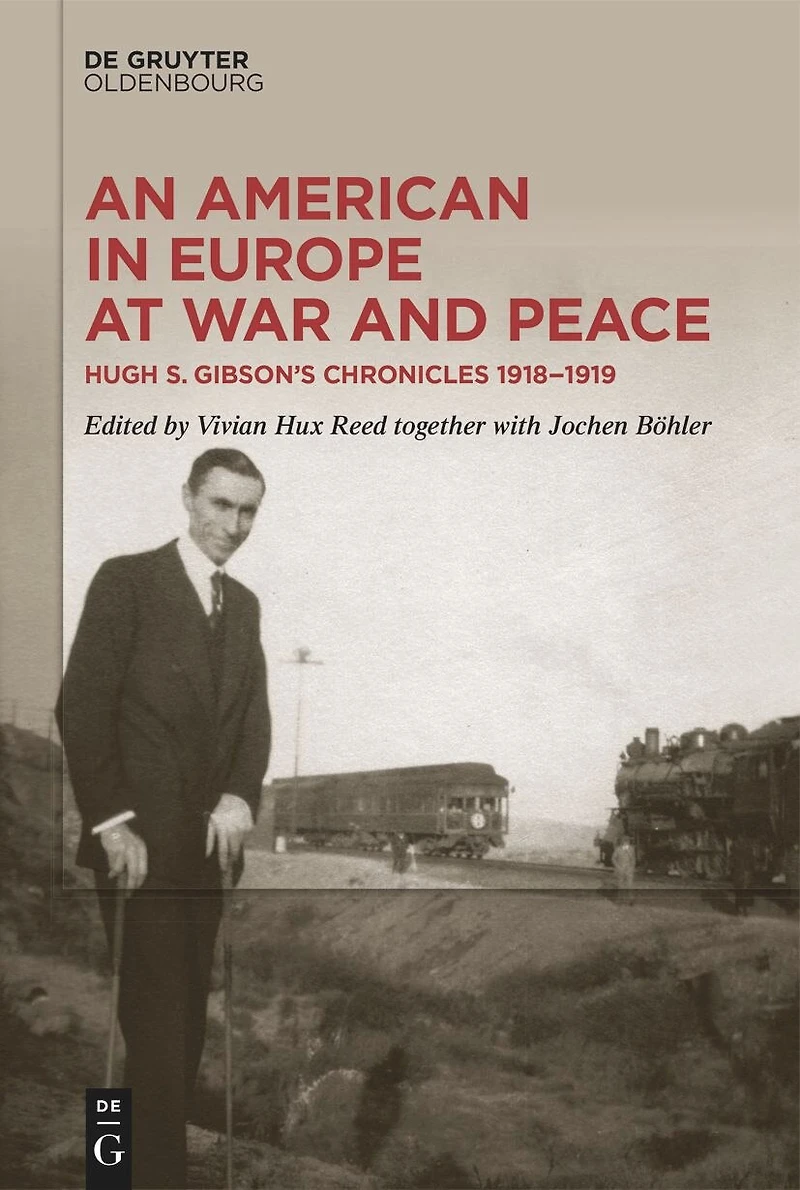 An American Europe at War and Peace: Hugh S. Gibson’s Chronicles, 1918-1919