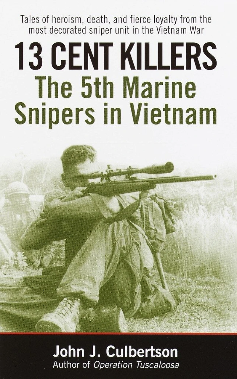 13 Cent Killers: The 5th Marine Snipers Vietnam
