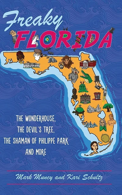 Freaky Florida: The Wonderhouse, the Devil's Tree, the Shaman of Philippe Park, and More