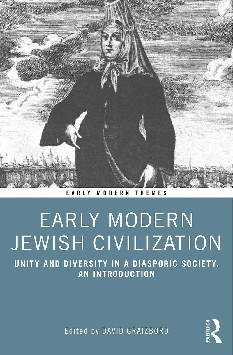 Early Modern Jewish Civilization: Unity and Diversity a Diasporic Society. An Introduction