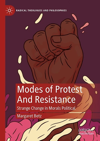 Modes of Protest And Resistance: Strange Change Morals Political