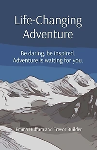 Life-Changing Adventure: Be daring, be inspired. Adventure is waiting for you.