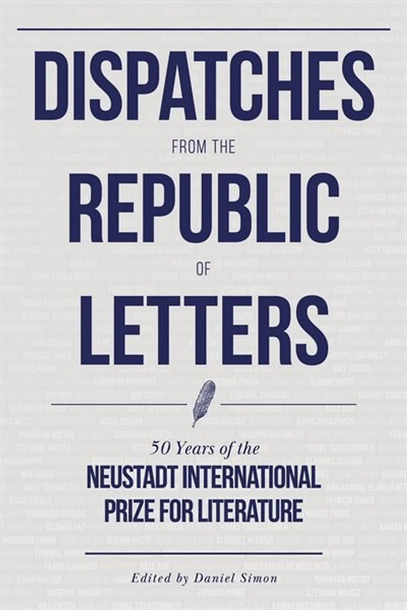 Dispatches From The Republic Of Letters: 50 Years Neustadt International Prize For Literature