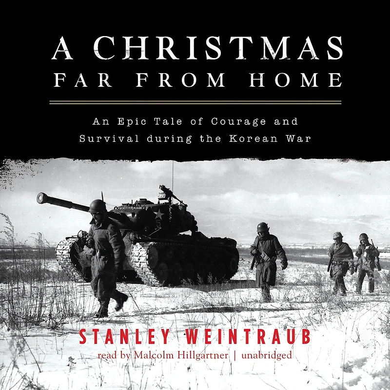 A Christmas Far from Home: An Epic Tale of Courage and Survival during the Korean War