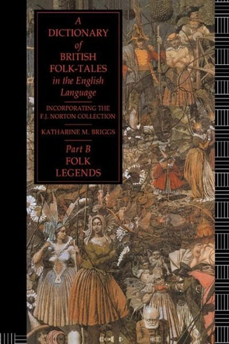 A Dictionary of British Folk-Tales the English Language Part B: Folk Legends