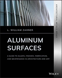 Aluminum Surfaces: A Guide To Alloys, Finishes, Fabrication And Maintenance Architecture Art