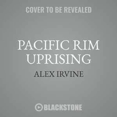 Pacific Rim Uprising: The Official Movie Novelization