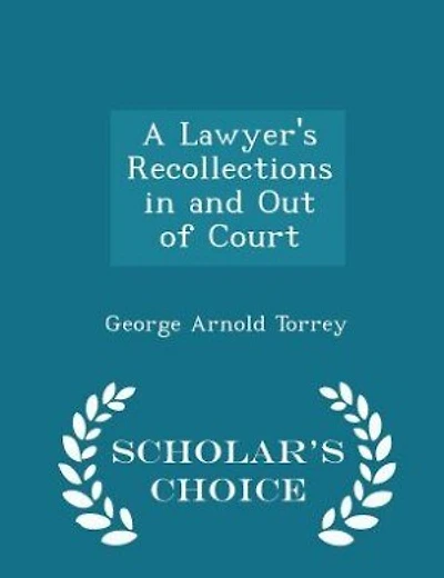 A Lawyer's Recollections in and Out of Court - Scholar's Choice Edition