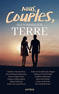 Nous, couples, qui sommes sur terre: 12 couples témoignent des richesses de la vie conjugale