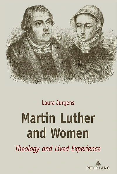 Martin Luther and Women: Theology Lived Experience