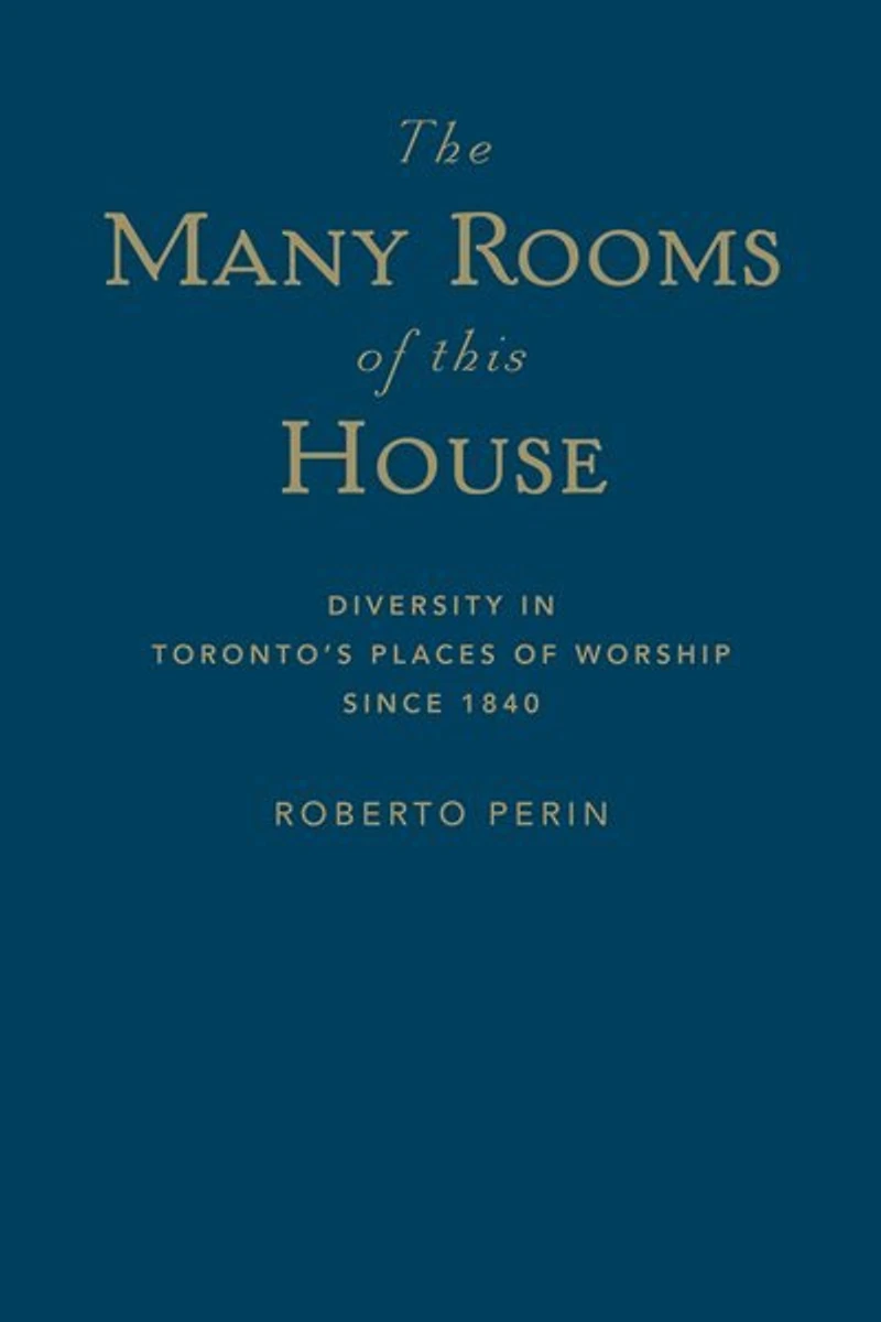 The Many Rooms of this House: Diversity Toronto's Places Worship Since 1840