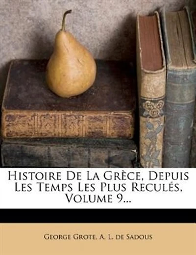 Histoire De La Grèce, Depuis Les Temps Les Plus Reculés, Volume 9...