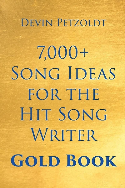 7,000+ Song Ideas for the Hit Song Writer: Gold Book
