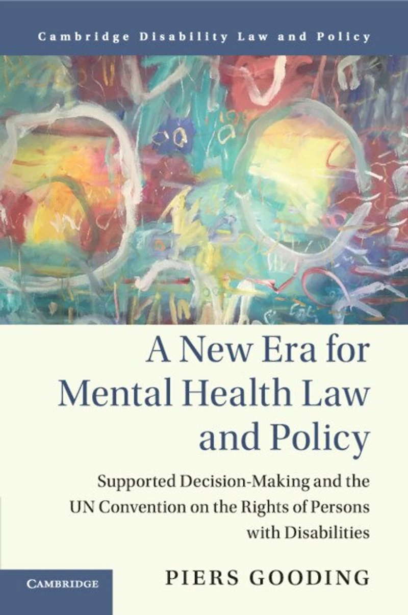 A New Era for Mental Health Law and Policy: Supported Decision-Making the UN Convention on Rights of Persons with Disabilities