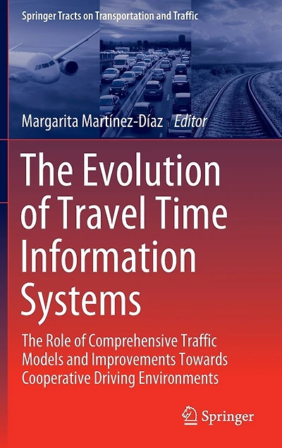 The Evolution Of Travel Time Information Systems: Role Comprehensive Traffic Models And Improvements Towards Cooperative Driving Environments