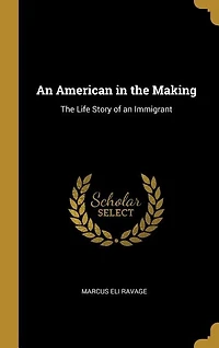 An American in the Making: The Life Story of an Immigrant