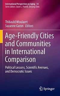 Age-Friendly Cities and Communities International Comparison: Political Lessons, Scientific Avenues, Democratic Issues