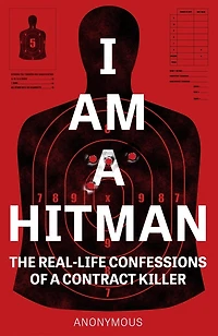 I Am A Hitman: The Real-life Confessions Of Contract Killer