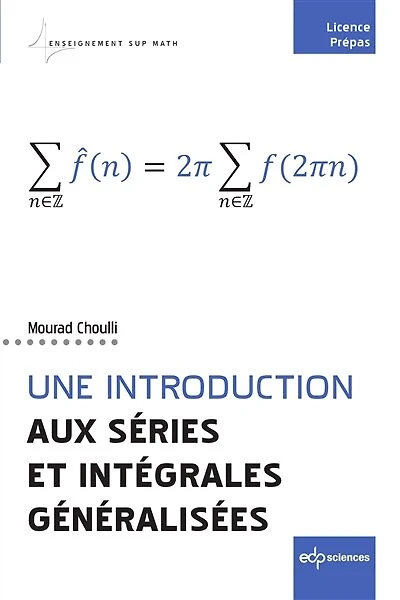Une introduction aux séries et intégrales généralisées: licence, prépas