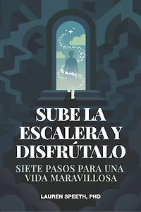 Sube la Escalera Y Disfrútalo: Siete pasos para una vida maravillosa
