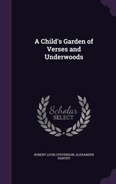 A Child's Garden of Verses and Underwoods