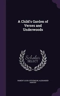 A Child's Garden of Verses and Underwoods