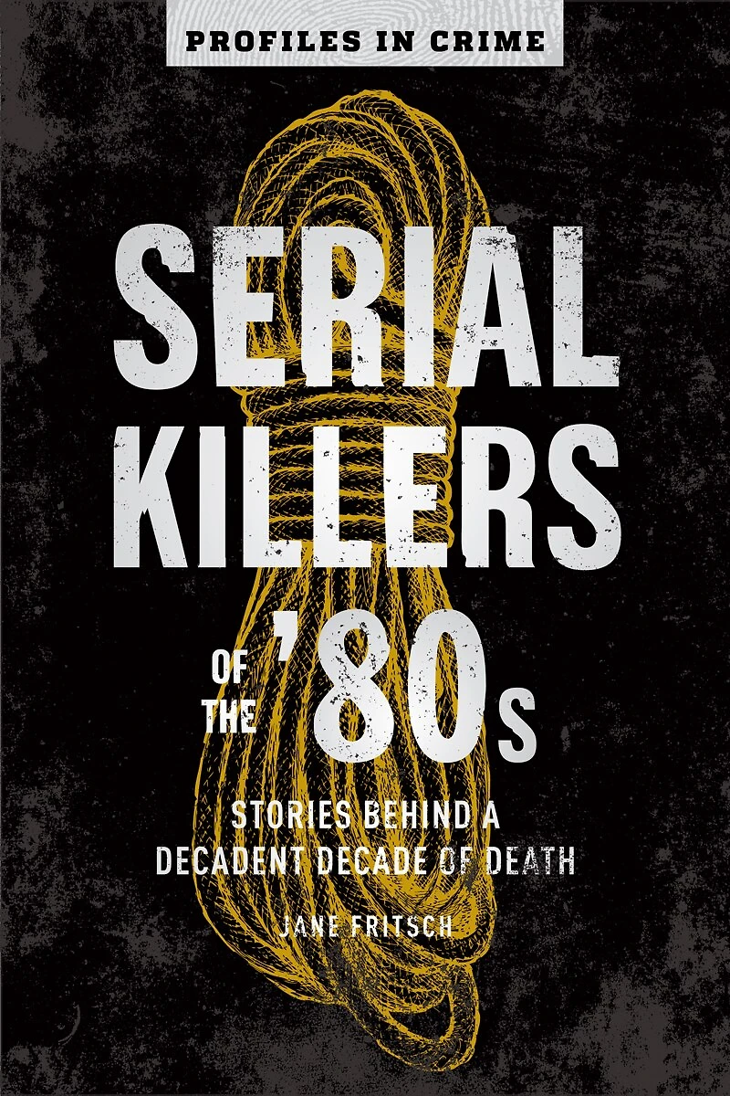 Serial Killers of the '80s: Stories Behind a Decadent Decade Death