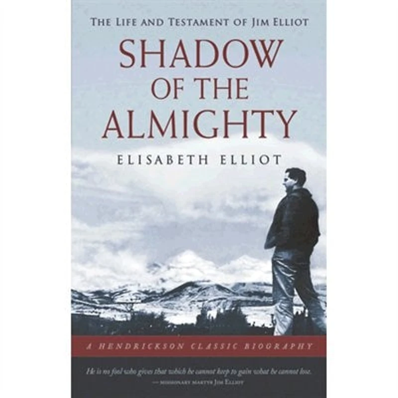 Shadow Of The Almighty: The Life And Testament Of Jim Elliot