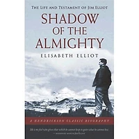 Shadow Of The Almighty: The Life And Testament Of Jim Elliot