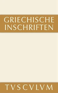 Griechische Inschriften als Zeugnisse des privaten und öffentlichen Lebens: Griechisch - deutsch