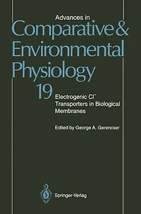 Advances in Comparative and Environmental Physiology: Electrogenic Cl? Transporters In Biological Membranes Volume 19
