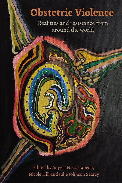 Obstetric Violence: Realities and Resistance from Around the World