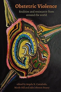 Obstetric Violence: Realities and Resistance from Around the World