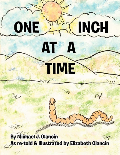 One Inch At A Time: As Re-told & Illustrated By Elizabeth Olancin
