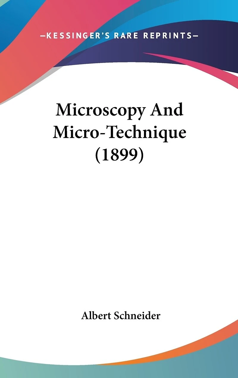 Microscopy And Micro-Technique (1899)