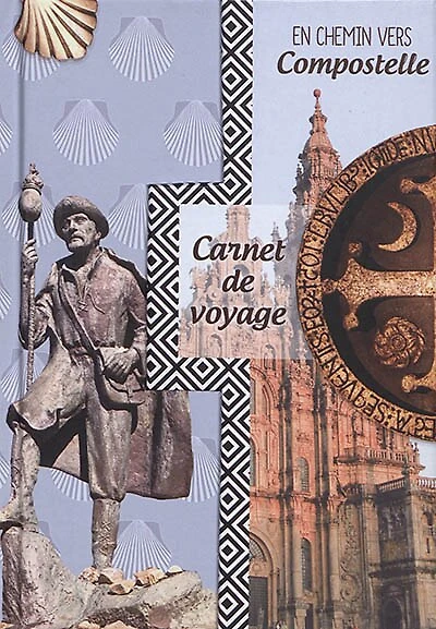 En chemin vers Compostelle: carnet de voyage