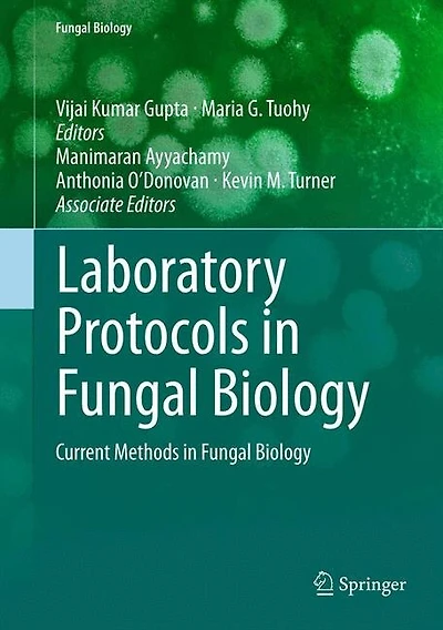 Laboratory Protocols Fungal Biology: Current Methods Biology