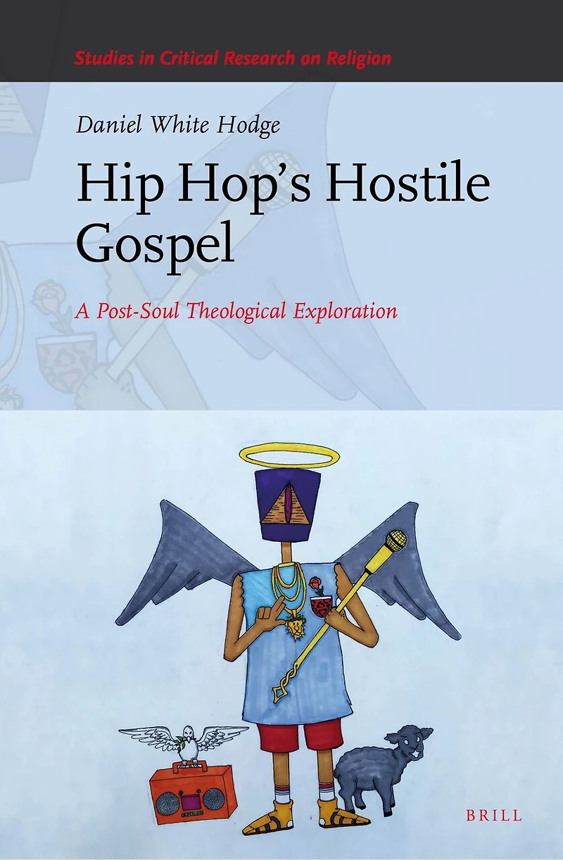 Hip Hop’s Hostile Gospel: A Post-Soul Theological Exploration
