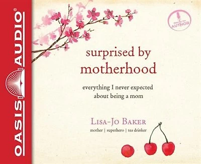 Surprised by Motherhood: Everything I Never Expected about Being a Mom