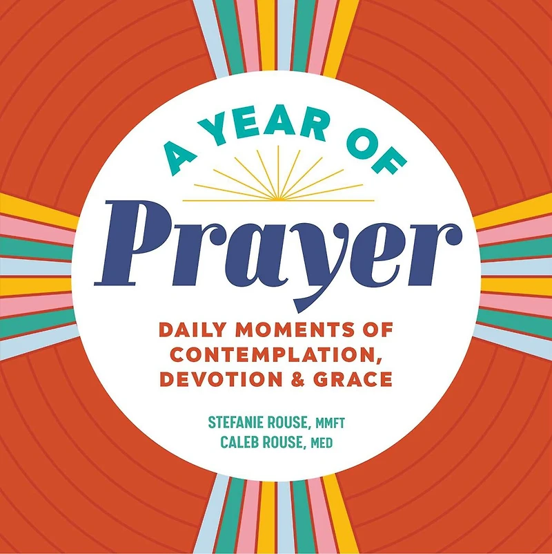 A Year of Prayer: Daily Moments Contemplation, Devotion & Grace