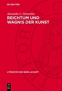 Reichtum und Wagnis der Kunst: Aufsätze über Kunst und Literatur