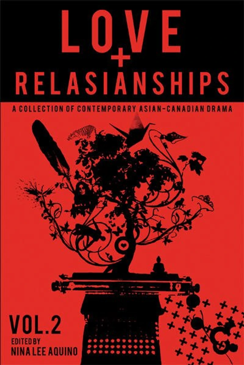 Love and Relasianships Volume 2: A Collection of Contemporary Asian-Canadian Drama